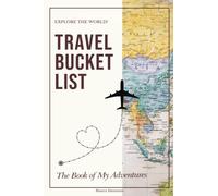 Travel Bucket List: Record Your Bucket List Ideas, and Start Checking that List Off! Great for Solo Travelers, with Partner, or Friends.