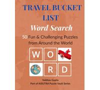 Travel Bucket List Word Search: 50 Fun & Challenging Puzzles from Around the World