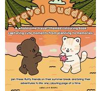 Travel Buddies: A wholesome travel-themed colouring book filled with cute moments, from planning to memories (For all ages)