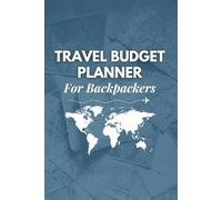 Travel Budget Planner for Backpackers: Plan, Save, and Travel Smarter