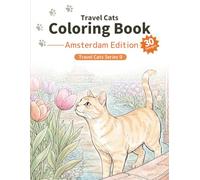 Travel Cats Coloring Book: Amsterdam Edition: Relaxing Cat Adventures in Beautiful Canal City Scenery