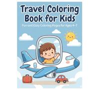 Travel Coloring Book for Kids Ages 4-7: Fun and Easy Travel Coloring Pages for Trips, Vacations, and Quiet On-the-Go Time