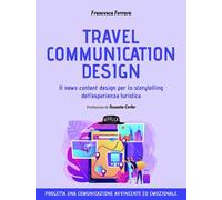 Travel communication design. Il news content design per lo storytelling dell'esperienza turistica