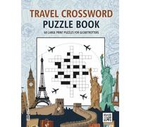 Travel Crossword Puzzle Book: 60 Large Print Puzzles for Globetrotters | A Fun Brain Game for Adults & Seniors Who Love Geography and Exploration
