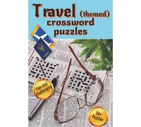 Travel Crossword Puzzle Book: Crossword Puzzle with Easy to Read Print about Travel, World Traveler, Travel Passport and more | 6x9minches, 110 pages ... Gift for Vacations, Holidays, and Free Times