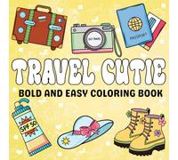 Travel Cutie bold and easy coloring book: 50 Cute and Simple Travel-Inspired Illustrations for a Relaxing and Fun Coloring Experience