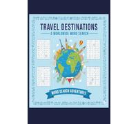 Travel Destination Word Search Puzzle Book: Word Search with Easy to Read Print about World Cities, Famous Landmarks, Adventure & Exploration and More ... for Vacations, Holidays and Leisure Times