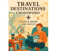 Travel Destinations Crossword Puzzle Book for Adults - Explore the World Through Fun & Challenging Word Games: Countries, Cities, Landmarks & Cultures ... for Travelers, Seniors & Puzzle Lovers