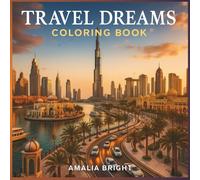 Travel Dreams Coloring Book: Color Your Way Around the World - Relaxing Adult Coloring Book with Beautiful Cities, Landscapes & Famous Landmarks for Mindful Escapes