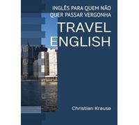 TRAVEL ENGLISH: INGLÊS PARA QUEM NÃO QUER PASSAR VERGONHA