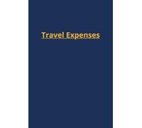 Travel Expenses Log Book: Trips & Vacation Budget Tracking | Expense Tracker Notebook for Vacation, Business Trips & Road Trips | 4"x6" Portable Size