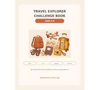 Travel Explorer Challenge Book: 60 Screen-Free Travel Activities for Curious Young Explorers Ages 6-8