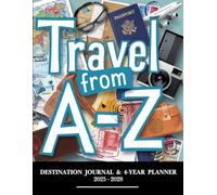 Travel from A-Z: Destination Journal and 4-Year Planner