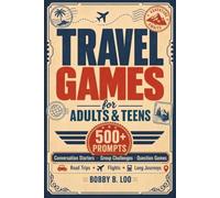 Travel Games for Adults & Teens: 500+ Hilarious Conversation Starters, Group Challenges & Question Games for Road Trips, Flights & Long Journeys