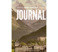 Travel Guide Book Journal: A Guided Travel Planner to Record Experiences, Destinations, and Special Moments