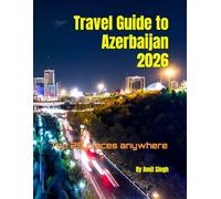 Travel Guide to Azerbaijan 2026: Top 25 places anywhere