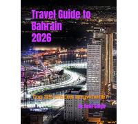 Travel Guide to Bahrain 2026: Top 25 places anywhere
