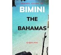 Travel Guide To Bimini, The Bahamas: Your Go-To Resource for an Amazing Trip!