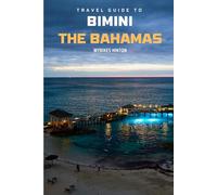 Travel Guide To Bimini, The Bahamas: Your Go-To Resource for an Amazing Trip!