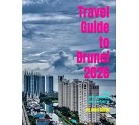 Travel Guide to Brunei 2026: Top 25 places anywhere