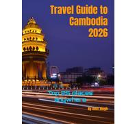 Travel Guide to Cambodia 2026: Top 25 places anywhere