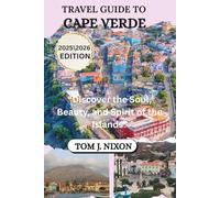 TRAVEL GUIDE TO CAPE VERDE: “Discover the Soul, Beauty, and Spirit of the Islands”