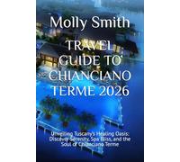 TRAVEL GUIDE TO CHIANCIANO TERME 2026: Unveiling Tuscany’s Healing Oasis: Discover Serenity, Spa Bliss, and the Soul of Chianciano Terme