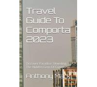 Travel Guide To Comporta 2023: Discover Paradise: Unveiling The Hidden Gem Of Comporta