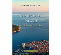 Travel Guide To Dead Chest Island , BVI: The Must-Have Travel Companion For Your Adventure!
