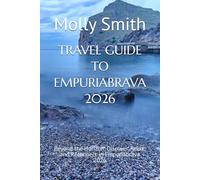 TRAVEL GUIDE TO EMPURIABRAVA 2026: Beyond the Horizon: Discover, Relax, and Reconnect in Empuriabrava 2026
