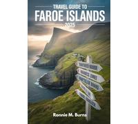 TRAVEL GUIDE TO FAROE ISLANDS 2025: Discover Hidden Landscapes, Local Culture, and Sustainable Adventures in the North Atlantic