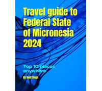 Travel guide to Federal State of Micronesia 2024: Top 10 places anywhere