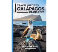 Travel Guide to Galápagos Island 2025: Wildlife, Wonders and Eco-Adventures in Nature's Living Travel's Handbook to Exploring the Enchanted Islands