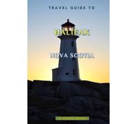 Travel Guide To Halifax, Nova Scotia: Unforgettable Memories Awaits!