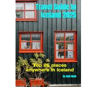 Travel Guide to Iceland 2025: Top 25 places anywhere in Iceland