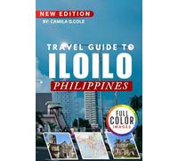 Travel Guide To ILOILO, PHILIPPINES: Explore a Complete Travel Guide to the Heart of the Philippines