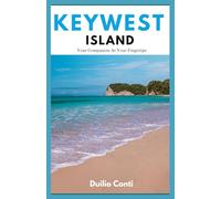 Travel Guide To Keywest Island: Your Journey Today Starts With A Guide On Your Fingertips