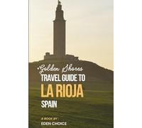 TRAVEL GUIDE TO LA RIOJA SPAIN: THE SMART CHOICE FOR QUALITY ADVENTURE