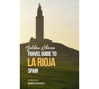 TRAVEL GUIDE TO LA RIOJA: THE SMART CHOICE FOR QUALITY ADVENTURE