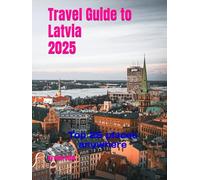 Travel Guide to Latvia 2025: Top 25 places anywhere