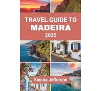 TRAVEL GUIDE TO MADEIRA 2025: Where Adventure Meets Elegance on a Subtropical Rock