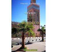 Travel Guide To Meknes, Morocco