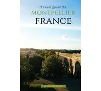 Travel Guide To Montpellier, France
