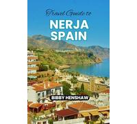 TRAVEL GUIDE TO NERJA SPAIN: Top Things to Do, Dining and Must-See Attractions for a Perfect Adventure in Andalusia