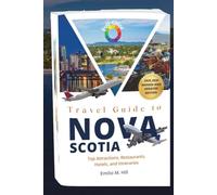 Travel Guide to Nova Scotia 2025-2026: Top Attractions, Restaurants, Hotels, and Itineraries