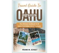 Travel Guide To Oahu 2025-2026: The Ultimate Handbook To 30 Iconic And Hidden Island Treasures