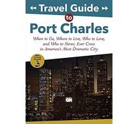 Travel Guide to Port Charles: When to Go, Where to Live, Who to Love and Who to Never, Ever Cross in America's Most Dramatic City