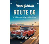TRAVEL GUIDE TO ROUTE 66: A Timeless Journey Through America's Heartland