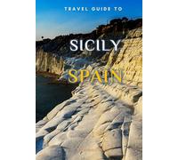 Travel Guide To Sicily, Spain: The Only Companion You Need!