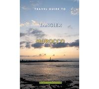 Travel Guide To Tangier, Morocco